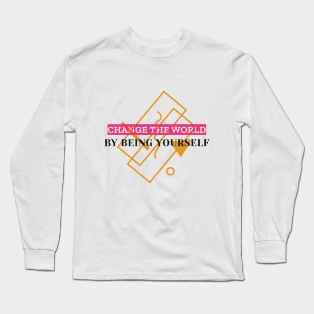 Change The World By Being Yourself Long Sleeve T-Shirt by Inspire & Motivate